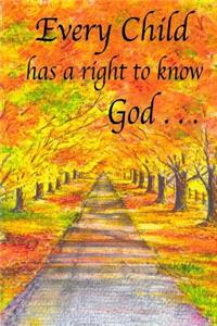 Every Child Has a Right to Know God . . .