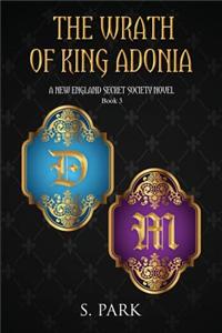 The Wrath of King Adonia: A New England Secret Society Novel, Book 3