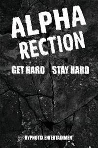 Alpharection! Get Hard! stay Hard!