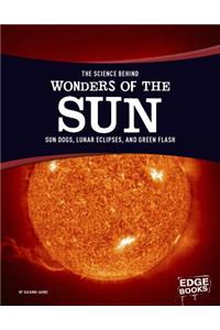 The Science Behind Wonders of the Sun