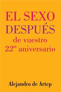 Sex After Your 22nd Anniversary (Spanish Edition) - El sexo después de vuestro 22° aniversario