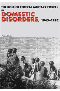 Role of Federal Military Forces in Domestic Disorders, 1945-1992