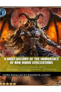 Brief History Of The Immortals Of Non-Hindu Civilizations