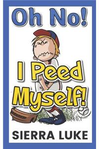 Oh No! I Peed Myself.