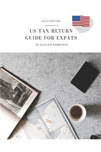 US Tax Return Guide For Expats - 2015 Tax Year
