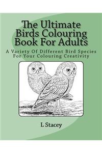 The Ultimate Birds Colouring Book For Adults