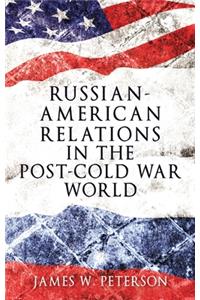 Russian-American Relations in the Post-Cold War World