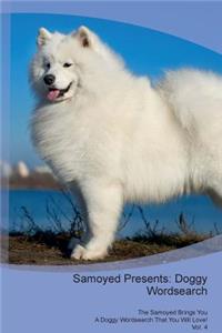 Samoyed Presents: Doggy Wordsearch the Samoyed Brings You a Doggy Wordsearch That You Will Love! Vol. 4