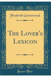 The Lover's Lexicon (Classic Reprint)