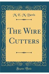 The Wire Cutters (Classic Reprint)