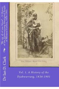 'We are all of one blood' - A History of the Djabwurrung Aboriginal People of Western Victoria, 1836-1901