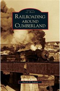 Railroading Around Cumberland