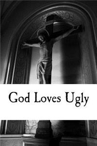 God Loves Ugly