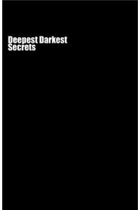 Deepest Darkest Secrets