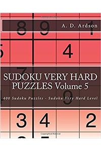 Sudoku Very Hard Puzzles: 400 Sudoku Puzzles – Sudoku Very Hard Level: Volume 5