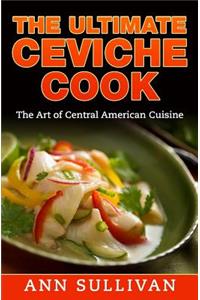 Ultimate Ceviche Chef: The Art Of Central American Cuisine