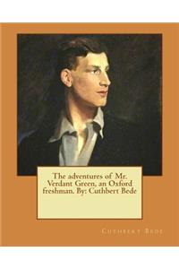 adventures of Mr. Verdant Green, an Oxford freshman. By