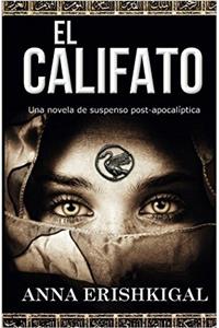El CalifatoThe Caliphate/ The Caliphate: Una Novela De Suspenso Post-apocaliptica