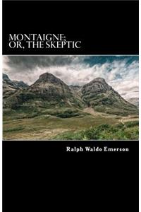 Montaigne; or, the Skeptic