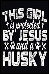 This Girl Is Protected By Jesus And A Husky
