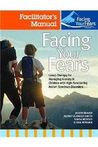 Facing Your Fears: Group Therapy for Managing Anxiety in Children with High-Functioning Autism Spectrum Disorders