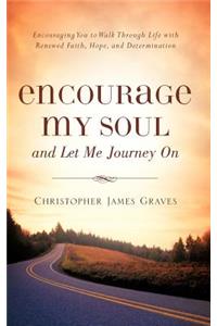 Encourage My Soul and Let Me Journey On