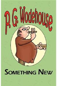 Something New - From the Manor Wodehouse Collection, a Selection from the Early Works of P. G. Wodehouse