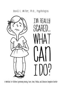 I'm Really Scared...What Can I Do?