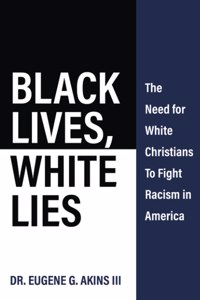 Black Lives, White Lies: The Need for White Christians to Fight Racism in America