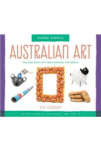 Super Simple Australian Art: Fun and Easy Art from Around the World