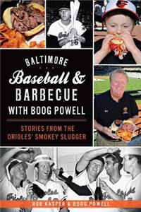 Baltimore Baseball & Barbecue with Boog Powell