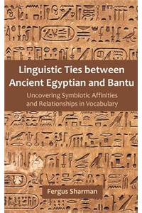 Linguistic Ties Between Ancient Egyptian and Bantu: Uncovering Symbiotic Affinities and Relationships in Vocabulary