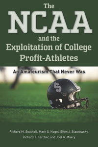 NCAA and the Exploitation of College Profit-Athletes