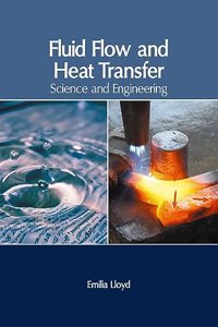 Fluid Flow and Heat Transfer: Science and Engineering