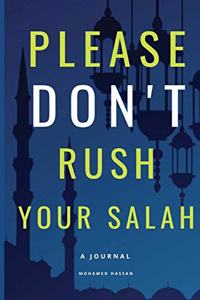 Please Don't Rush Your Salah
