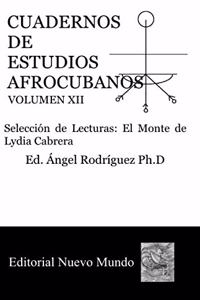 Cuadernos de Estudios Afrocubanos Volumen XII: Selección de Lecturas: El Monte de Lydia Cabrera