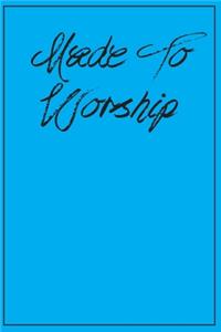 Made To Worship: Prayer Journal For Christian women, men and devotees all over!