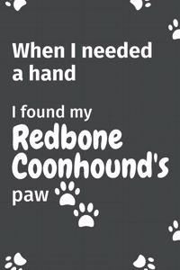 When I needed a hand, I found my Redbone Coonhound's paw
