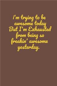 I'm Trying To Be Awesome Today