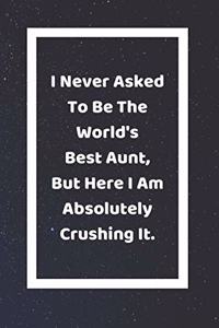 I Never Asked To Be The World's Best Aunt But Here I Am Absolutely Crushing It