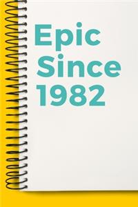 Epic Since 1982 Notebook Cute Birthday Gift Born 1982