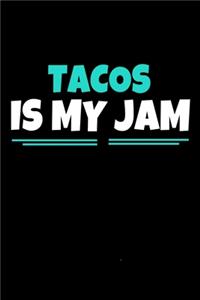 Tacos Is My Jam