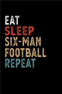 Eat Sleep Six-Man Football Repeat Funny Sport Gift Idea