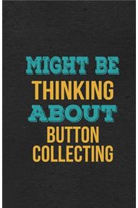 Might Be Thinking About Button Collecting A5 Lined Notebook