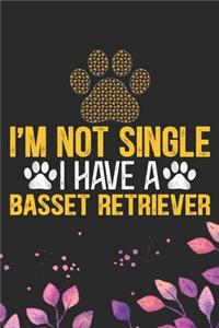 I'm Not Single I Have a Basset Retriever
