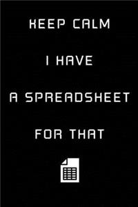 Keep Calm I Have A Spreadsheet For That