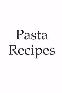 Pasta recipe - write your own recipe notebook, notepad, 120 pages, souvenir gift book, also suitable as decoration for birthday or Christmas