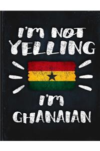 I'm Not Yelling I'm Ghanaian