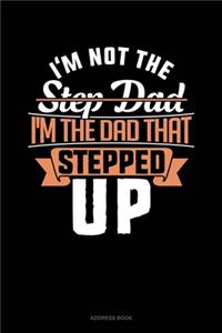 I'm Not The Step Dad I'm The Dad That Stepped Up