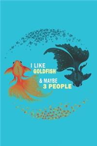 I Like Goldfish & Maybe 3 People